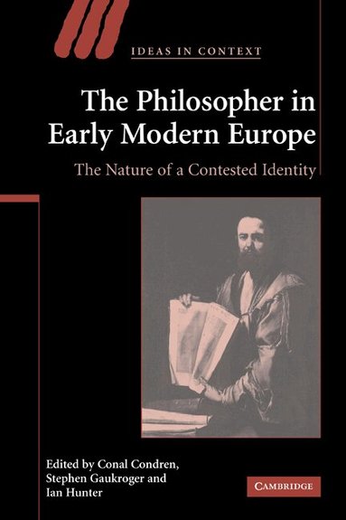 Conal Condren, Stephen Gaukroger, Ian Hunter - The Philosopher in Early Modern Europe, Häftad