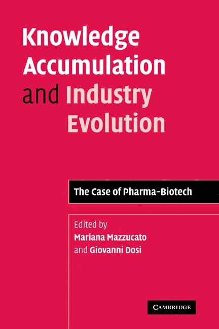 Milton Keynes) Mazzucato, Mariana (The Open University, Pisa) Dosi, Giovanni (Sant'Anna School of Advanced Studies, Mariana Mazzucato, Giovanni Dosi - Knowledge Accumulation and Industry Evolution, Häftad