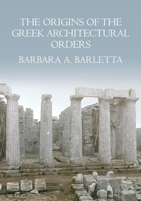 The Origins of the Greek Architectural Orders 1