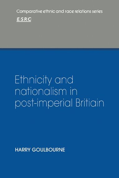 Harry Goulbourne - Ethnicity and Nationalism in Post-Imperial Britain, Häftad