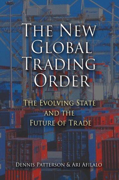 Dennis Patterson, Ari Afilalo - The New Global Trading Order, Häftad