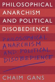 Chaim Gans, Chaim (Tel-Aviv University) Gans, Gans Chaim - Philosophical Anarchism and Political Disobedience, Häftad