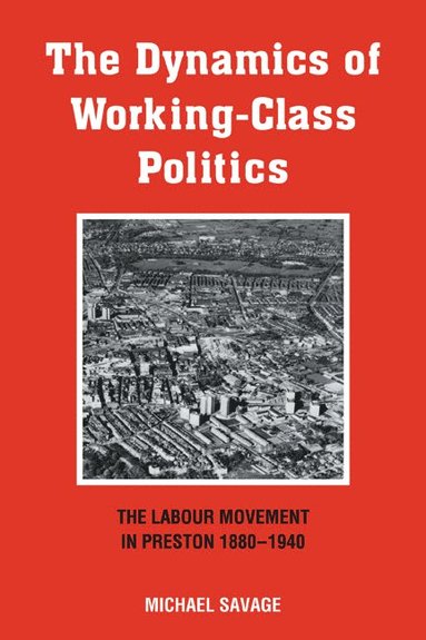 bokomslag The Dynamics of Working-class Politics