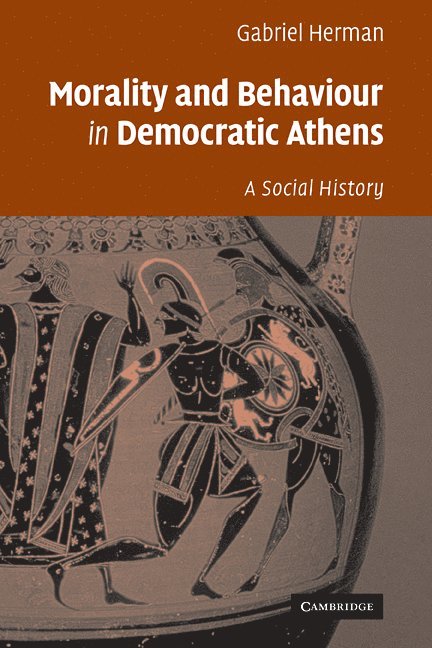 Morality and Behaviour in Democratic Athens 1