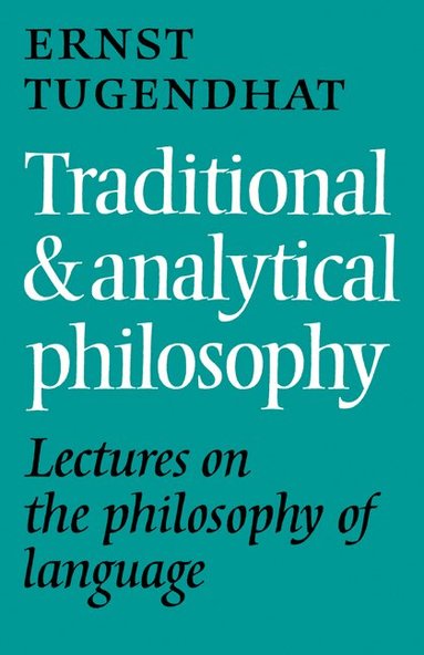 Ernst Tugendhat - Traditional and Analytical Philosophy, Häftad