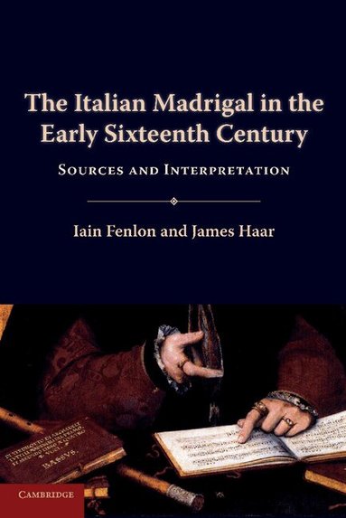 Iain Fenlon, James Haar - The Italian Madrigal in the Early Sixteenth Century, Häftad