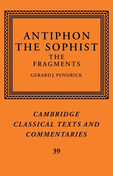 Antiphon, Gerard J. Pendrick, Pendrick Gerard J. - Antiphon the Sophist, Häftad