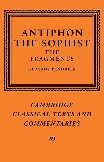 Antiphon, Gerard J. Pendrick, Pendrick Gerard J. - Antiphon the Sophist, Häftad