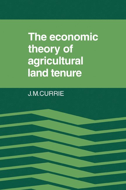 The Economic Theory of Agricultural Land Tenure 1