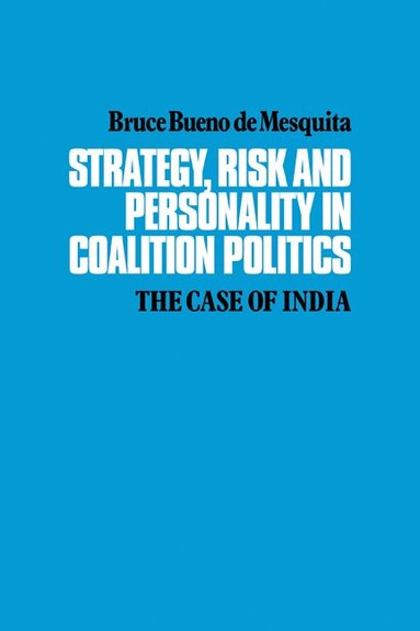 Bruce Bueno de Mesquita - Strategy, Risk and Personality in Coalition Politics, Häftad