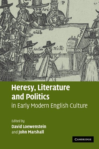 David Loewenstein, John Marshall - Heresy, Literature and Politics in Early Modern English Culture, Häftad