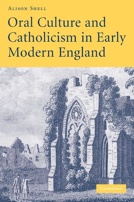 Oral Culture and Catholicism in Early Modern England 1