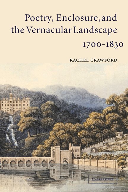 Poetry, Enclosure, and the Vernacular Landscape, 1700-1830 1