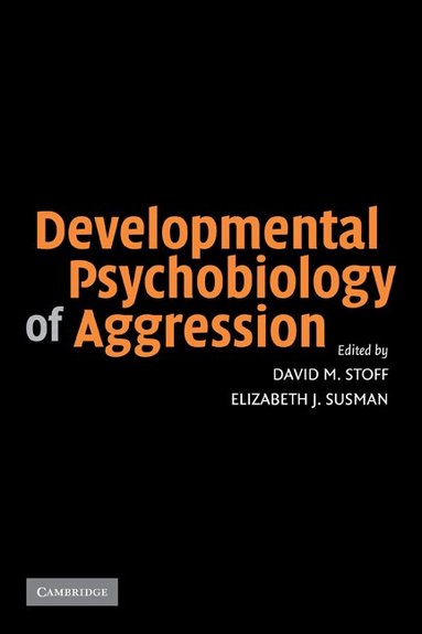 David M. Stoff, Elizabeth J. Susman - Developmental Psychobiology of Aggression, Häftad