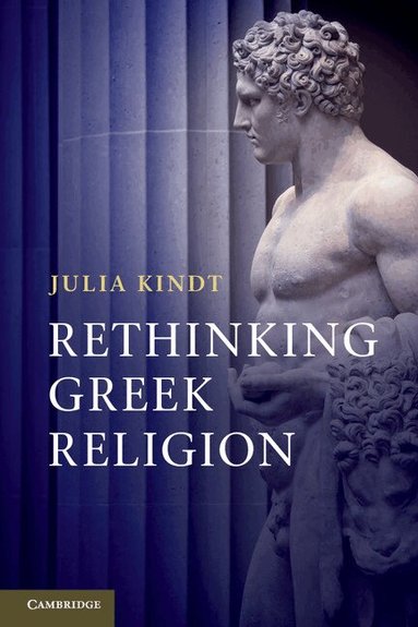 Julia Kindt - Rethinking Greek Religion, Häftad