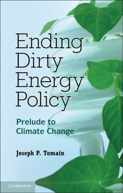 Joseph P. Tomain, Joseph P. (University of Cincinnati) Tomain - Ending Dirty Energy Policy, Häftad