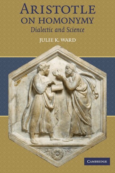 Julie K. Ward - Aristotle on Homonymy, Häftad
