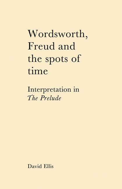 David Ellis - Wordsworth, Freud and the Spots of Time, Häftad