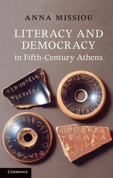 Anna Missiou - Literacy and Democracy in Fifth-Century Athens, Häftad