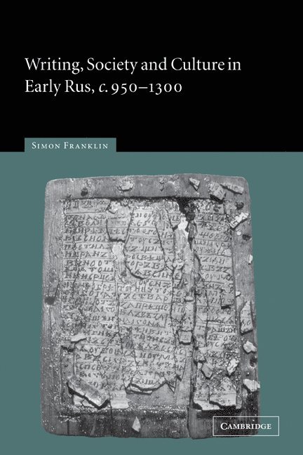 Writing, Society and Culture in Early Rus, c.950-1300 1