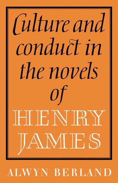 bokomslag Culture and Conduct in the Novels of Henry James