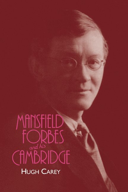 Hugh Carey - Mansfield Forbes and his Cambridge, Häftad