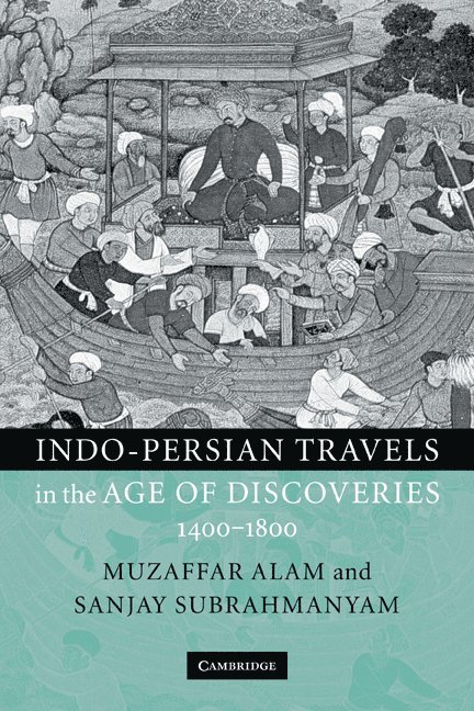 Indo-Persian Travels in the Age of Discoveries, 1400-1800 1