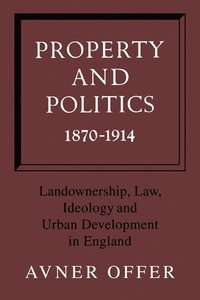 bokomslag Property and Politics 1870-1914