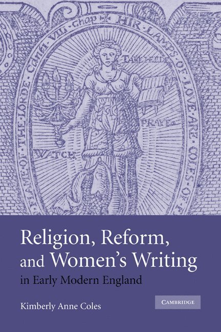 Religion, Reform, and Women's Writing in Early Modern England 1