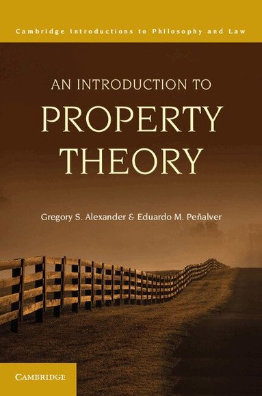 Gregory S. Alexander, Eduardo M. Peñalver - An Introduction to Property Theory, Häftad