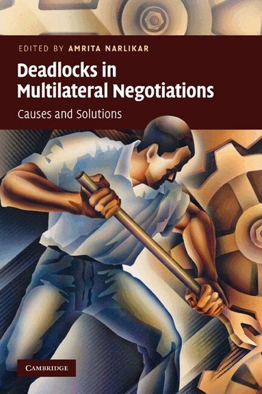 Amrita Narlikar - Deadlocks in Multilateral Negotiations, Häftad