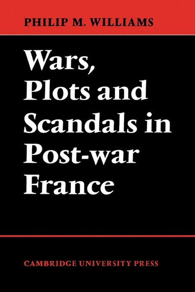 bokomslag Wars, Plots and Scandals in Post-War France