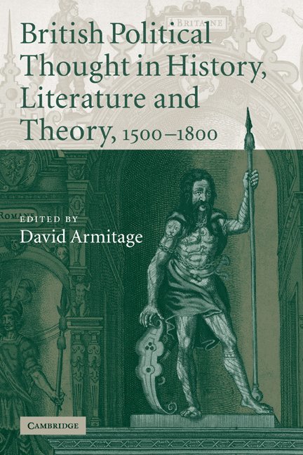British Political Thought in History, Literature and Theory, 1500-1800 1