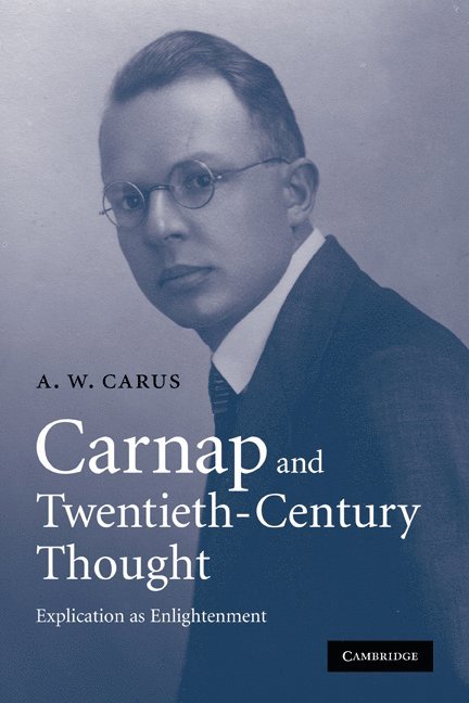 Carnap and Twentieth-Century Thought 1