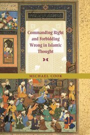 Michael Cook - Commanding Right and Forbidding Wrong in Islamic Thought, Häftad