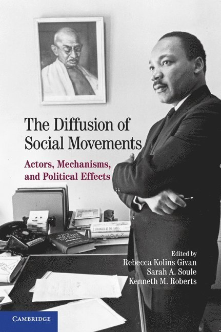 Rebecca Kolins Givan, Kenneth M. Roberts, Sarah A. Soule, New York) Givan, Rebecca Kolins (Cornell University, New York) Roberts, Kenneth M.  (Cornell University, California) Soule, Sarah A.  (Stanford University, Kenneth M Roberts, Sarah A Soule - Diffusion of Social Movements, Häftad