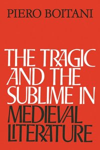 bokomslag The Tragic and the Sublime in Medieval Literature