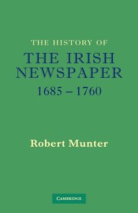bokomslag The History of the Irish Newspaper 1685-1760