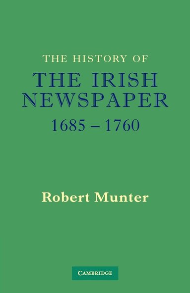 bokomslag The History of the Irish Newspaper 1685-1760