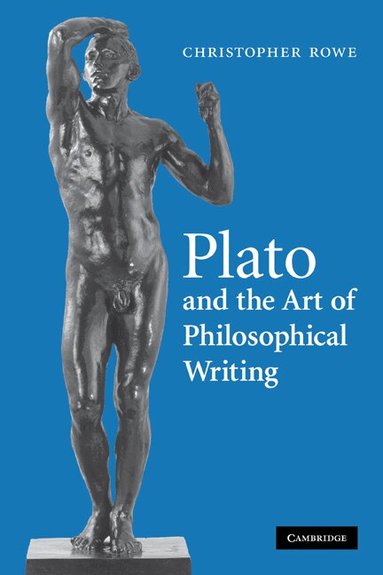 Christopher Rowe - Plato and the Art of Philosophical Writing, Häftad
