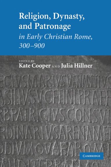 Kate Cooper, Julia Hillner - Religion, Dynasty, and Patronage in Early Christian Rome, 300-900, Häftad
