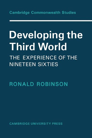 Robinson, Ronald F. R. I. C . Robinson - Developing the Third World, Häftad