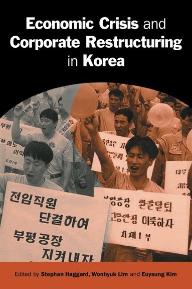 Stephan Haggard, Wonhyuk Lim, Euysung Kim - Economic Crisis and Corporate Restructuring in Korea, Häftad