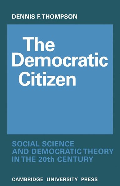 Dennis F. Thompson - The Democratic Citizen, Häftad