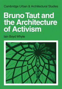 bokomslag Bruno Taut and the Architecture of Activism