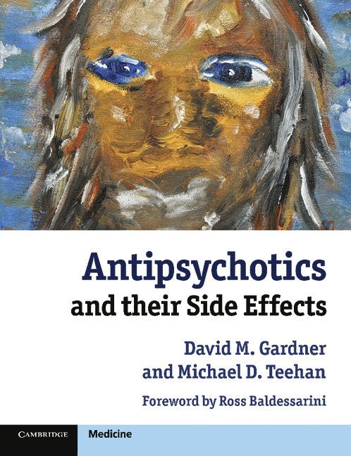 David M. Gardner, Michael D. Teehan, Nova Scotia) Gardner, David M. (Dalhousie University, Nova Scotia) Teehan, Michael D. (Dalhousie University - Antipsychotics and their Side Effects, Häftad