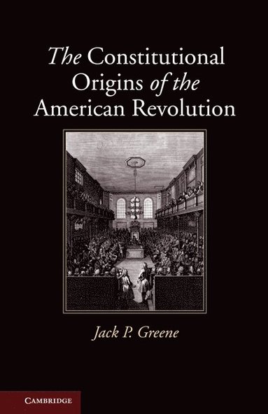 bokomslag The Constitutional Origins of the American Revolution