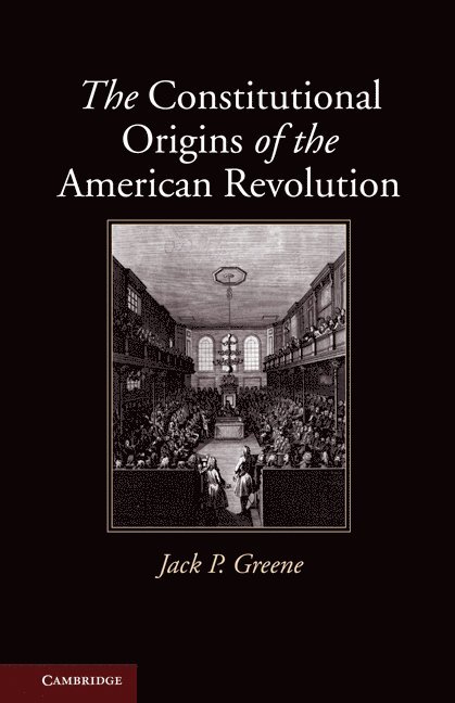 The Constitutional Origins of the American Revolution 1