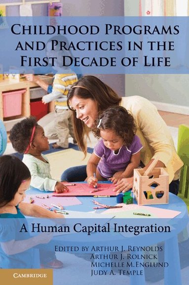 Arthur J. Reynolds, Arthur J. Rolnick, Michelle M. Englund, Judy A. Temple - Childhood Programs and Practices in the First Decade of Life, Häftad