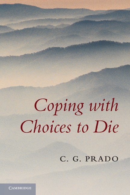 C. G. Prado, Ontario) Prado, C. G. (Queen's University - Coping with Choices to Die, Häftad